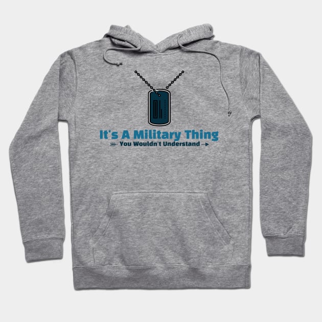 It's A Military thing army funny design Hoodie by Cyberchill